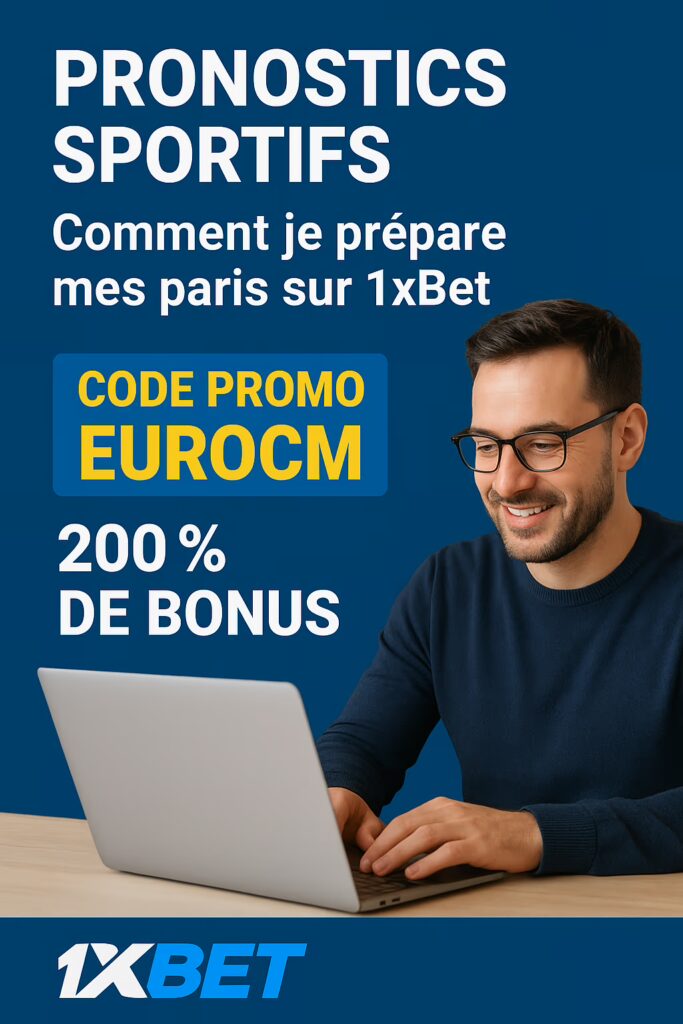 Pronostics sportifs : comment je prépare mes paris sur 1xBet
