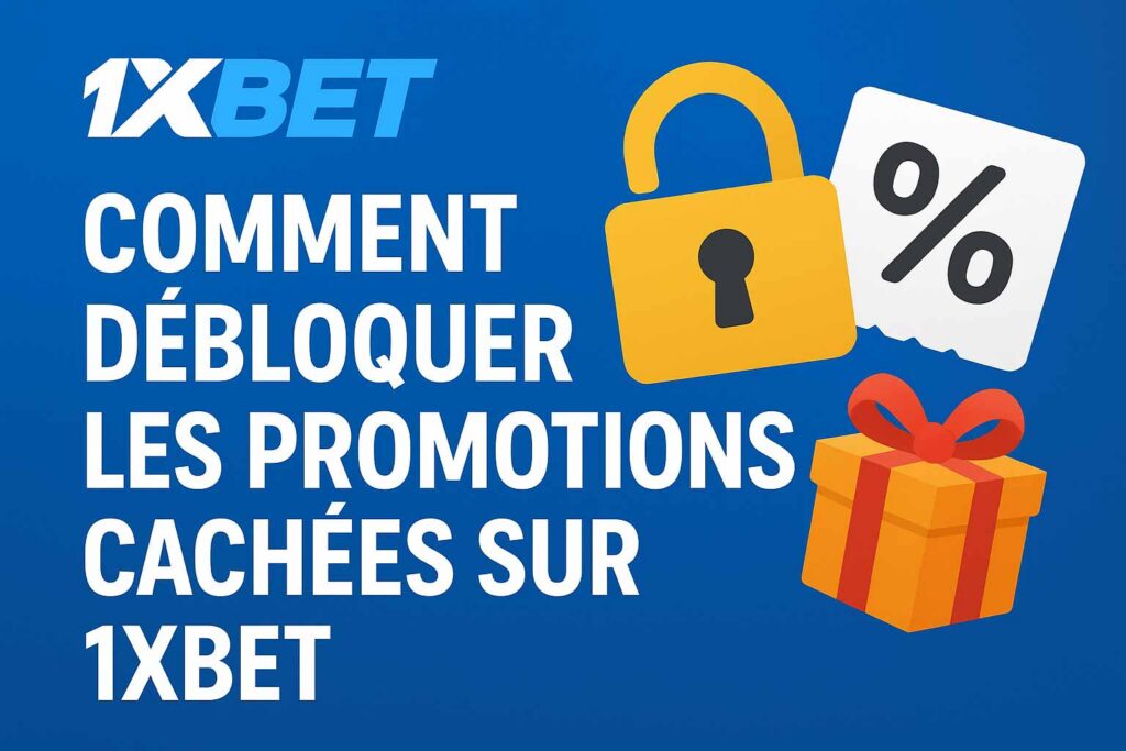 Comment débloquer les promotions cachées sur 1xBet?