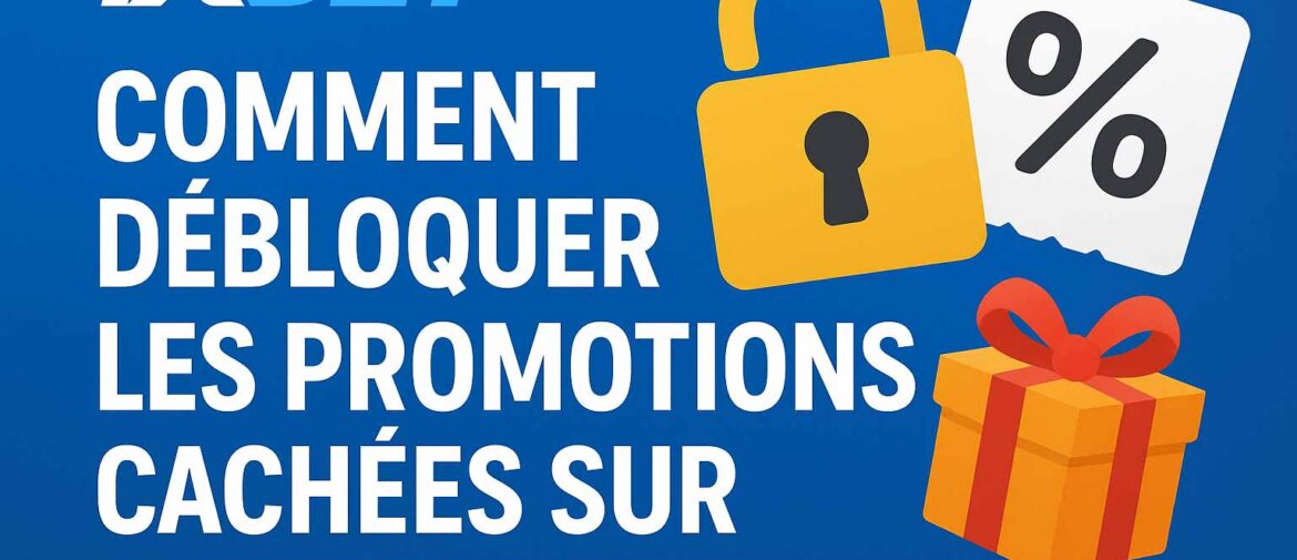 Comment débloquer les promotions cachées sur 1xBet?